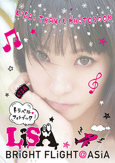 【サイン入】LiSA BRiGHT FLiGHT@ASiA LiSA トラベル・フォトブック『BRiGHT FLiGHT@ASiA』出版記念サイン会