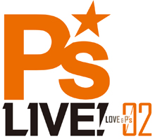 アニソンライブイベント「P’sLIVE!02 ～LOVE＆P’s～」第3弾追加出演者発表＆ノンストップミックス「P’sLIVE!組曲」ニコ生を開催！