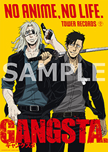 NO ANIME, NO LIFE.vol.22“TOWERanime ♡ GANGSTA.”タワーレコードとの4 大コラボ企画を7月21日より展開！