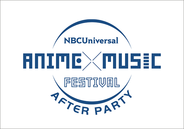 NBCフェス後夜祭“NBCUniversal ANIME×MUSIC FESTIVAL～AFTER PARTY～”6月24日に開催決定！