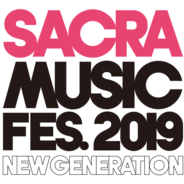 SACRA MUSIC「SACRA MUSIC FES.2019 -NEW GENERATION-」開催決定！チケット最速先行予約もスタート！