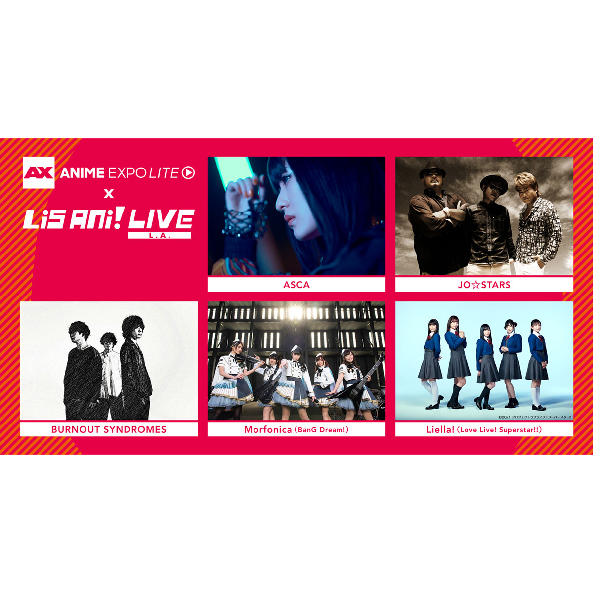 ASCA、JO☆STARS、BURNOUT SYNDROMES、Morfonica、Liella!の熱狂的なステージを再び！“ANIME EXPO LITE 2021 × LisAni！LIVE L.A.”の再配信が決定！ - 画像一覧（1/2）