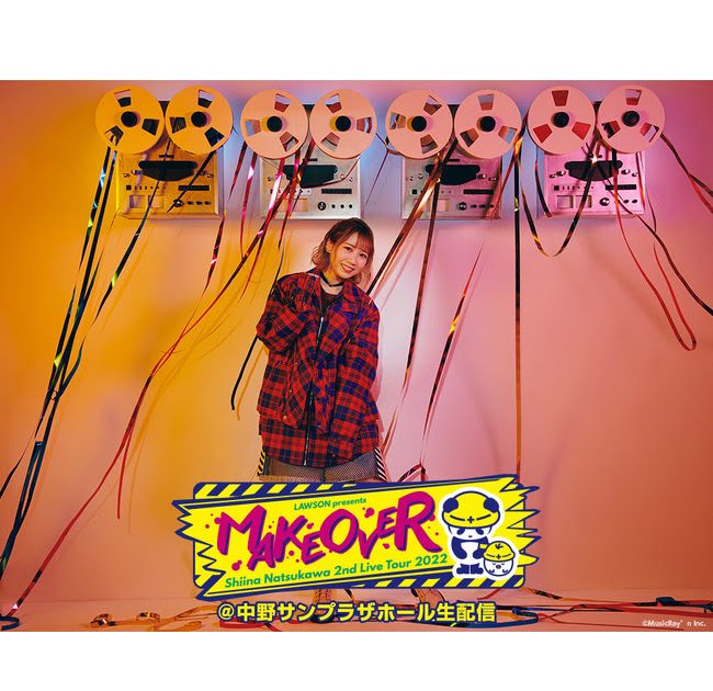 LAWSON presents 夏川椎菜 2nd Live Tour 2022 MAKEOVER」＠中野サン