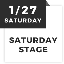 1/27 SATURDAY SATURDAY STAGE